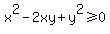 x%5E2-2xy%2By%5E2%3E=0