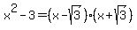 x%5E2-3=%28x-sqrt%283%29%29%28x%2Bsqrt%283%29%29