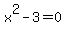x%5E2-3=0