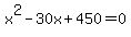 x%5E2-30x%2B450=0