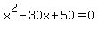 x%5E2-30x%2B50=0
