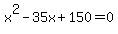 x%5E2-35x%2B150+=+0
