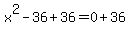 x%5E2-36%2B36=0%2B36
