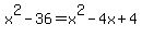x%5E2-36=x%5E2-4x%2B4