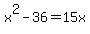 x%5E2-36+=+15x