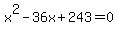 x%5E2-36x%2B243=0