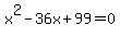 x%5E2-36x%2B99=0