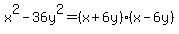 x%5E2-36y%5E2=%28x%2B6y%29%28x-6y%29