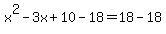 x%5E2-3x%2B10-18=18-18