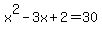 x%5E2-3x%2B2+=+30
