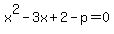 x%5E2-3x%2B2-p=0