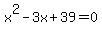x%5E2-3x%2B39=0