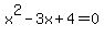 x%5E2-3x%2B4=0