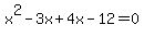 x%5E2-3x%2B4x-12=0