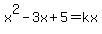 x%5E2-3x%2B5=kx