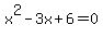 x%5E2-3x%2B6=0