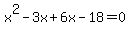 x%5E2-3x%2B6x-18=0