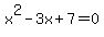 x%5E2-3x%2B7=0