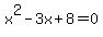 x%5E2-3x%2B8=0