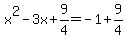 x%5E2-3x%2B9%2F4=-1%2B9%2F4