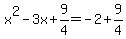 x%5E2-3x%2B9%2F4=-2%2B9%2F4