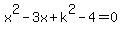 x%5E2-3x%2Bk%5E2-4=0