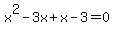 x%5E2-3x%2Bx-3=0