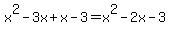 x%5E2-3x%2Bx-3=x%5E2-2x-3