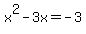 x%5E2-3x=-3