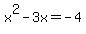 x%5E2-3x=-4