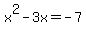 x%5E2-3x=-7