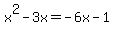 x%5E2-3x+=+-6x-1