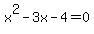 x%5E2-3x+-+4+=+0
