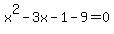 x%5E2-3x-1-9=0