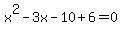 x%5E2-3x-10%2B6=0