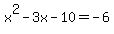 x%5E2-3x-10=-6