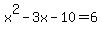 x%5E2-3x-10=6