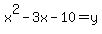 x%5E2-3x-10=y