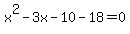 x%5E2-3x-10-18=0