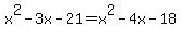 x%5E2-3x-21+=+x%5E2-4x-18