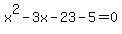 x%5E2-3x-23-5=0