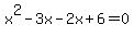 x%5E2-3x-2x%2B6=0