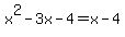 x%5E2-3x-4=x-4