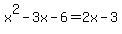 x%5E2-3x-6+=+2x-3