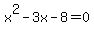 x%5E2-3x-8=0