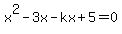 x%5E2-3x-kx%2B5=0