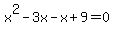 x%5E2-3x-x%2B9=0