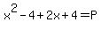 x%5E2-4%2B2x%2B4+=+P