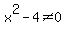 x%5E2-4%3C%3E0