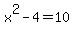 x%5E2-4=10